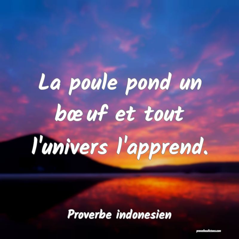 La poule pond un bœuf et tout l'univers l'apprend.