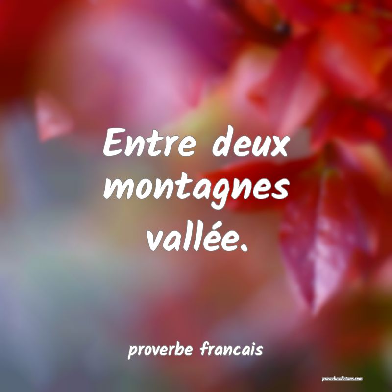  Entre deux montagnes vallée.