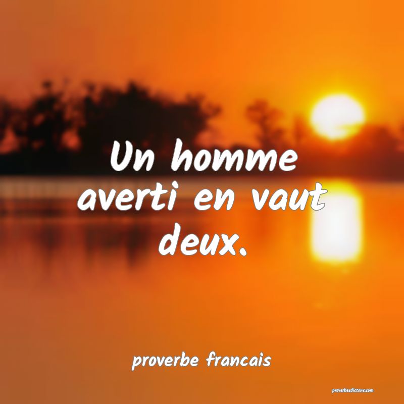  Un homme averti en vaut deux.
