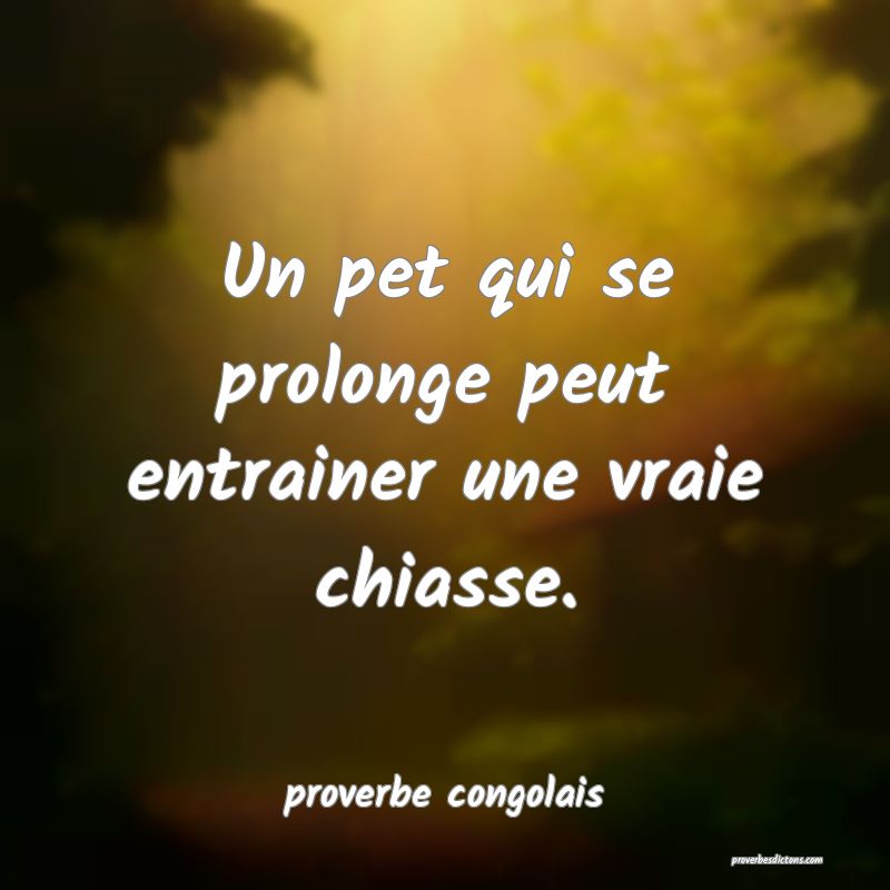  Un pet qui se prolonge peut entrainer une vraie chiasse.