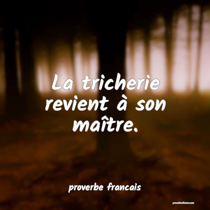  La tricherie revient à son maître.