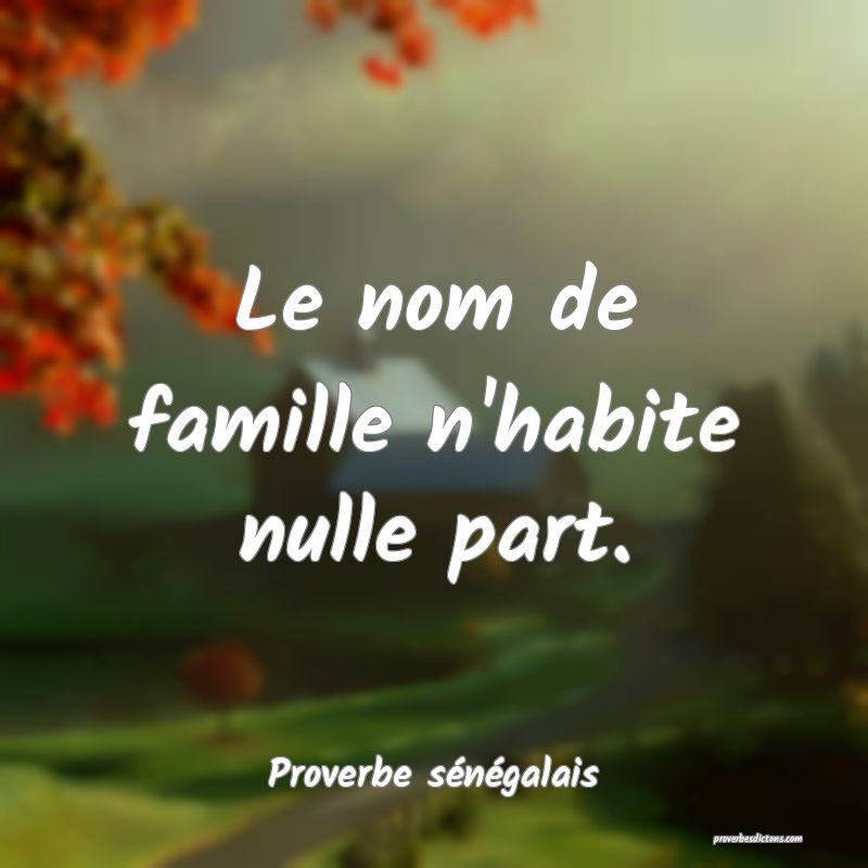  Le nom de famille n'habite nulle part. 