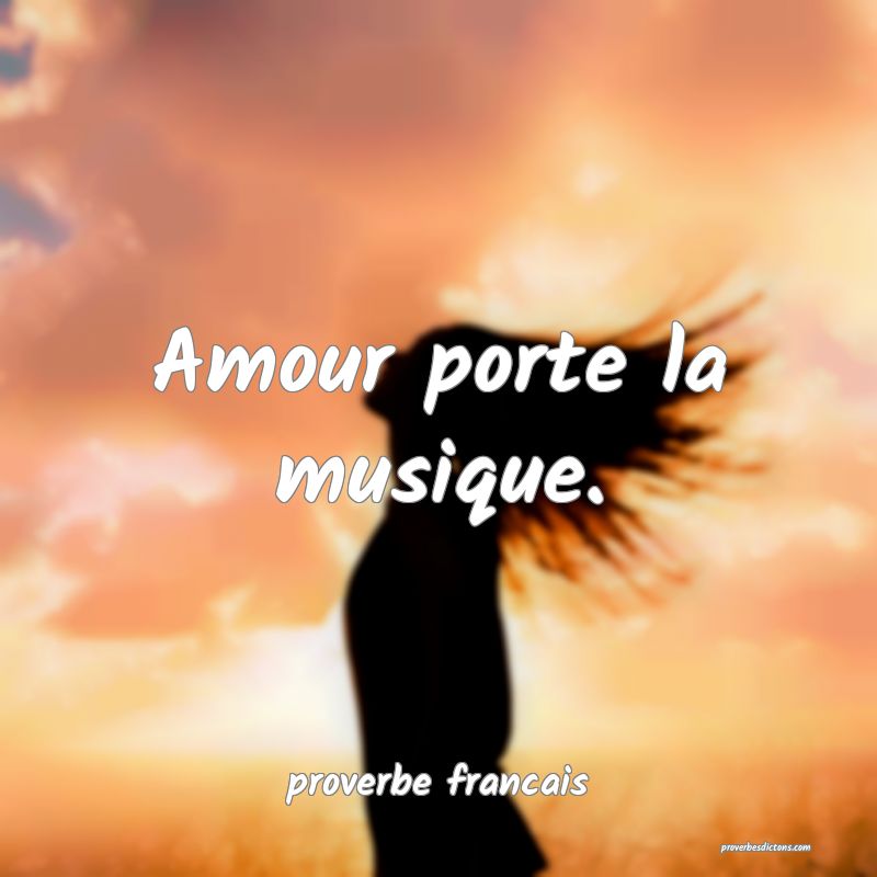  Amour porte la musique.