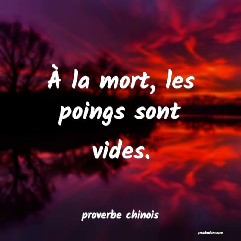  À la mort, les poings sont vides.