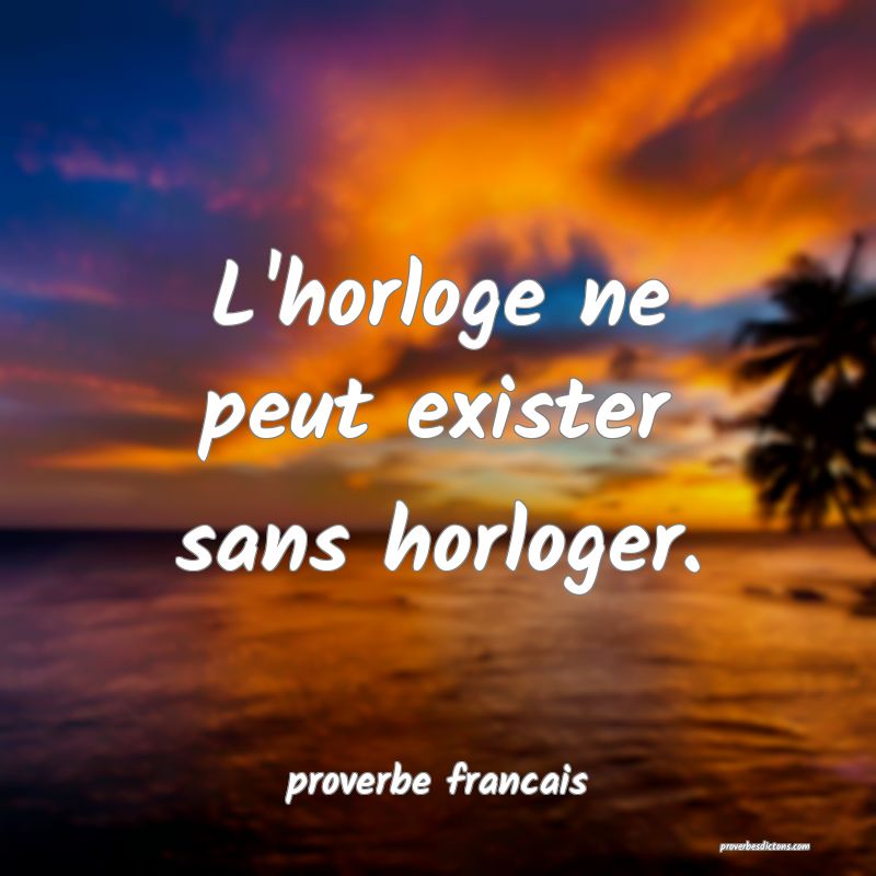  L'horloge ne peut exister sans horloger.
