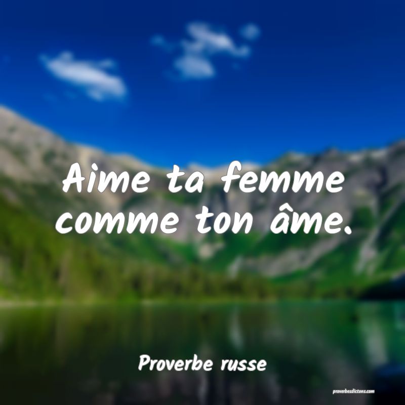  Aime ta femme comme ton âme.