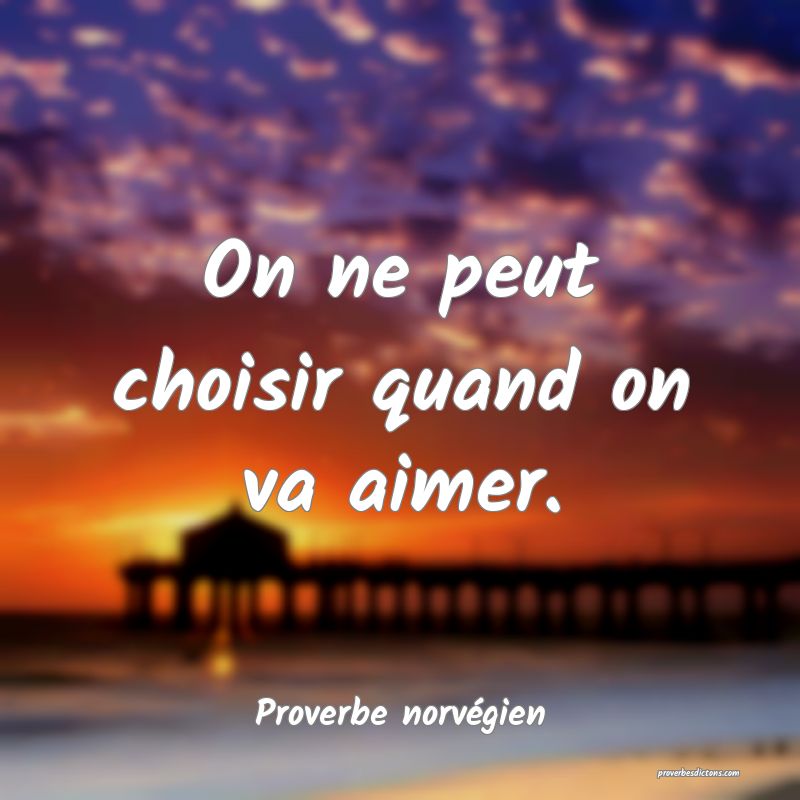 On ne peut choisir quand on va aimer.
