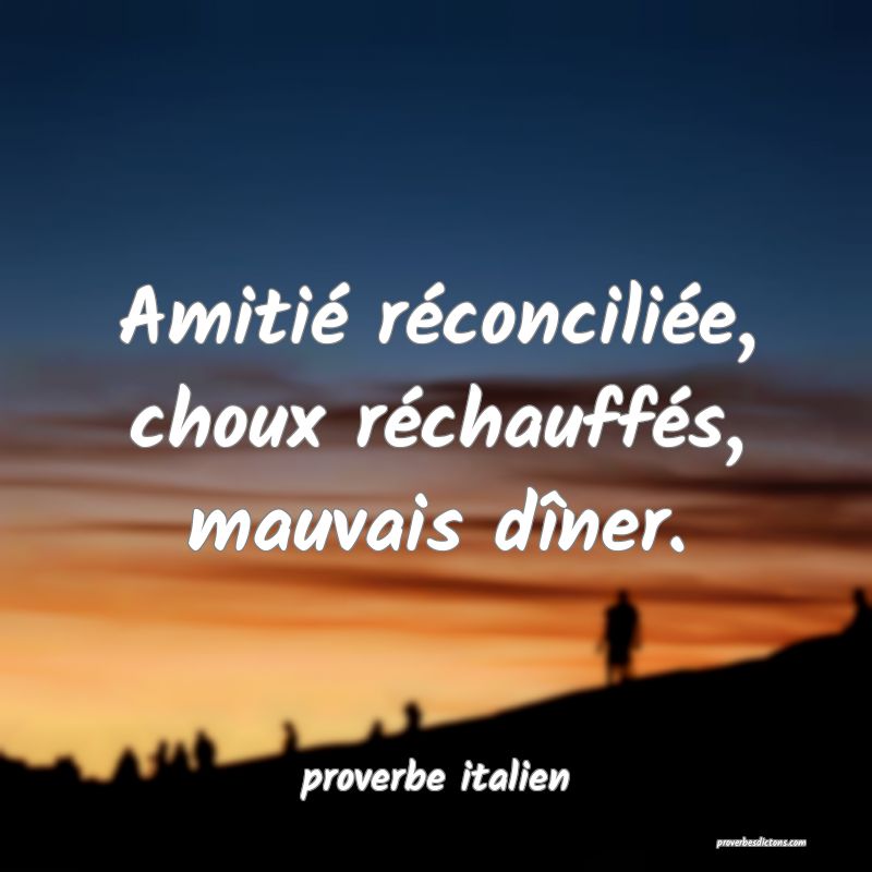  Amitié réconciliée, choux réchauffés, mauvais dîner.