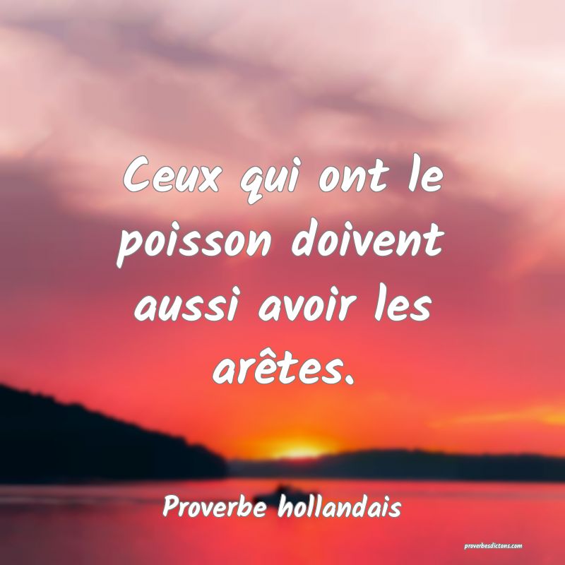  Ceux qui ont le poisson doivent aussi avoir les arêtes.