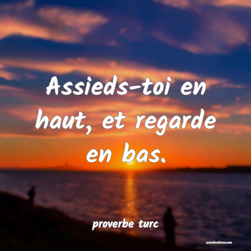  Assieds-toi en haut, et regarde en bas.