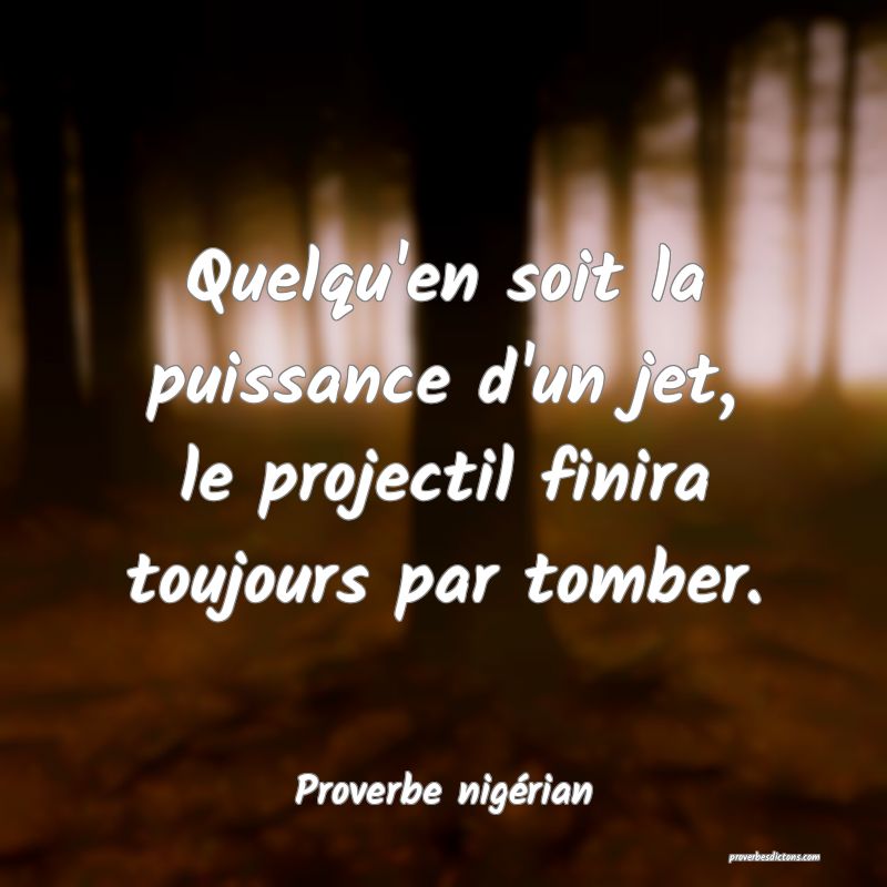  Quelqu'en soit la puissance d'un jet, le projectil finira toujours par tomber.