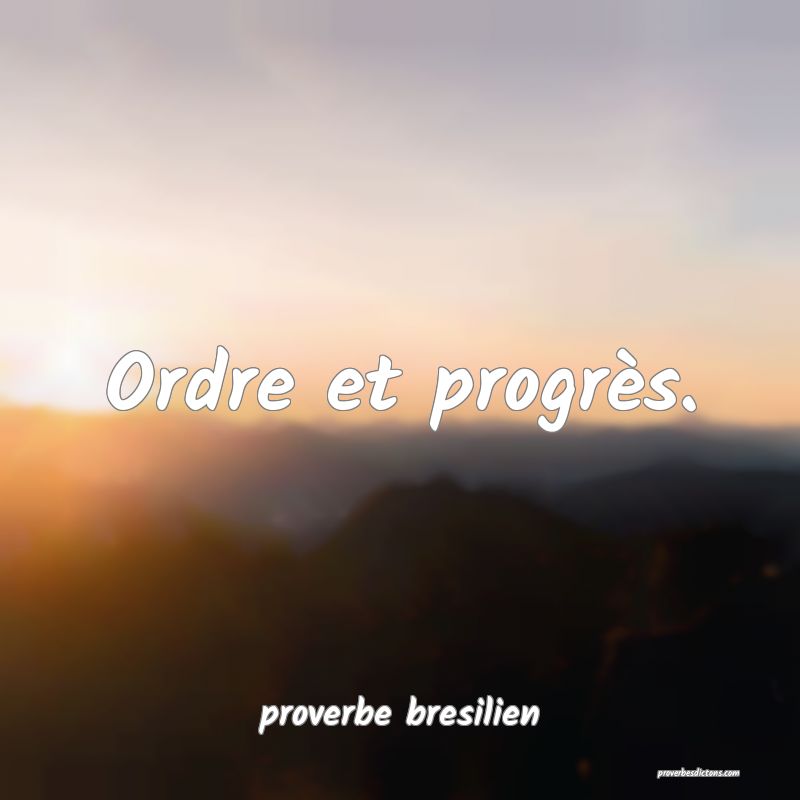  Ordre et progrès.