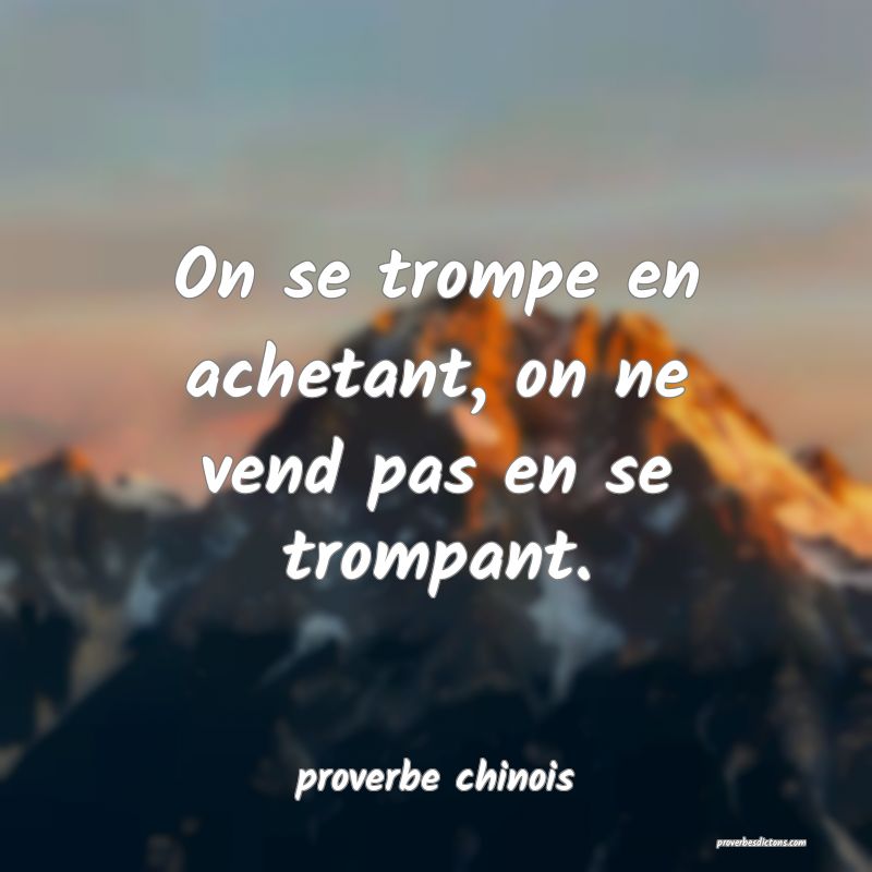  On se trompe en achetant, on ne vend pas en se trompant.