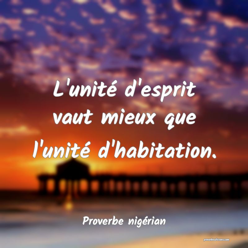  L'unité d'esprit vaut mieux que l'unité d'habitation.