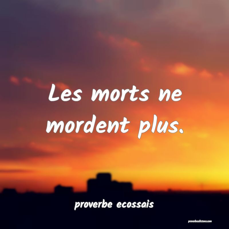  Les morts ne mordent plus.