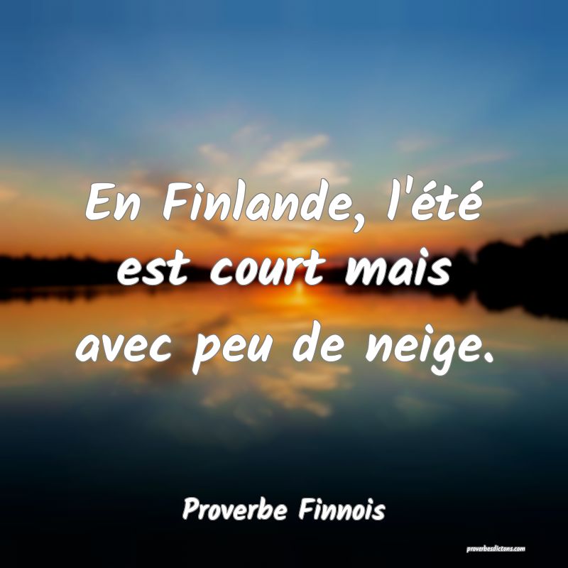 En Finlande, l'été est court mais avec peu de neige.