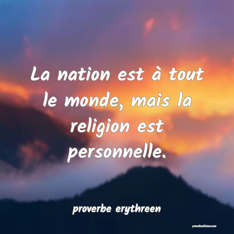  La nation est à tout le monde, mais la religion est personnelle.