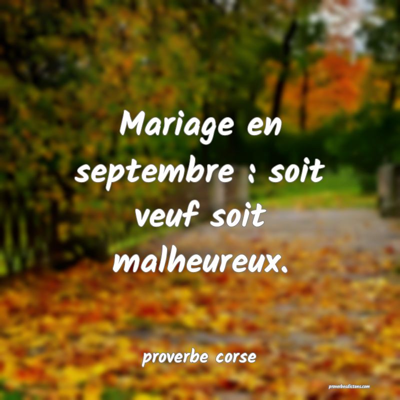  Mariage en septembre : soit veuf soit malheureux.