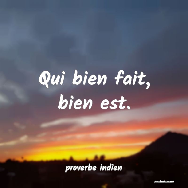  Qui bien fait, bien est.