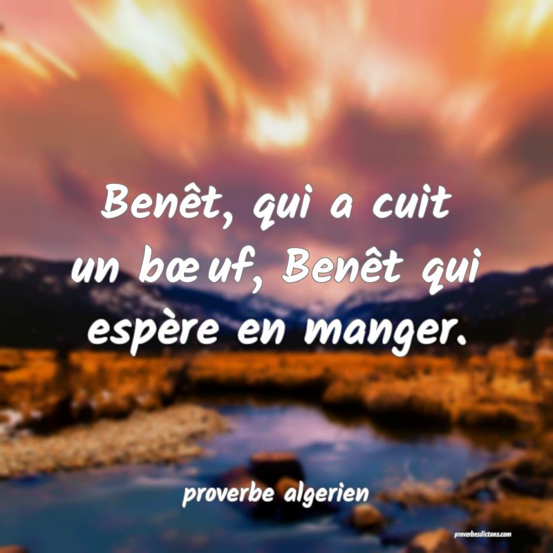 Benêt, qui a cuit un bœuf, Benêt qui espère en manger.