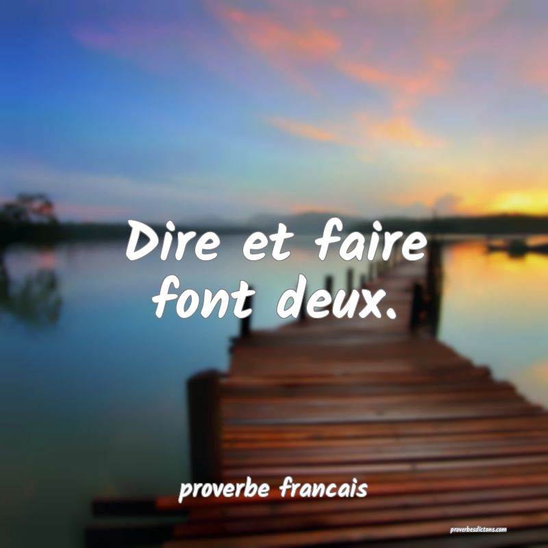  Dire et faire font deux.