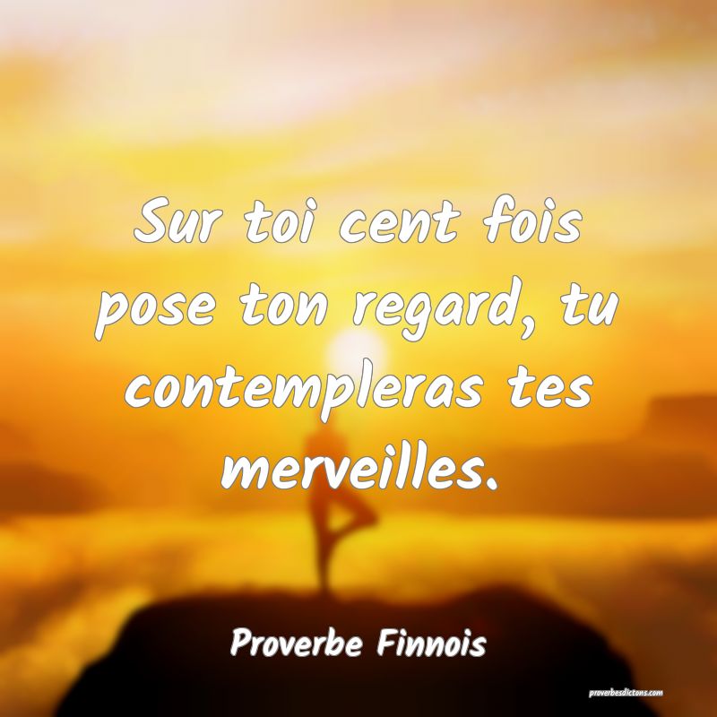  Sur toi cent fois pose ton regard, tu contempleras tes merveilles.
