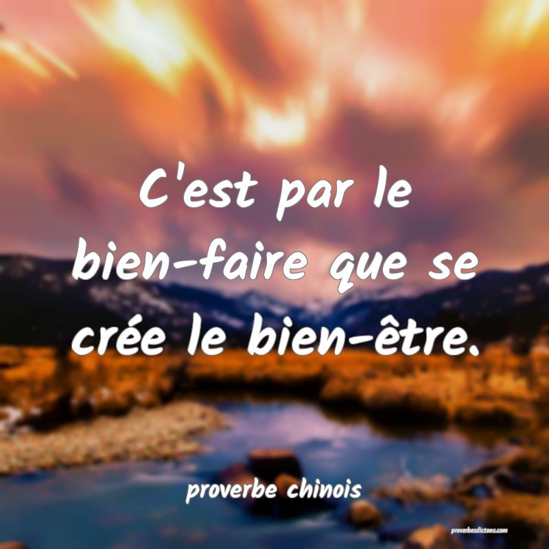  C'est par le bien-faire que se crée le bien-être.
