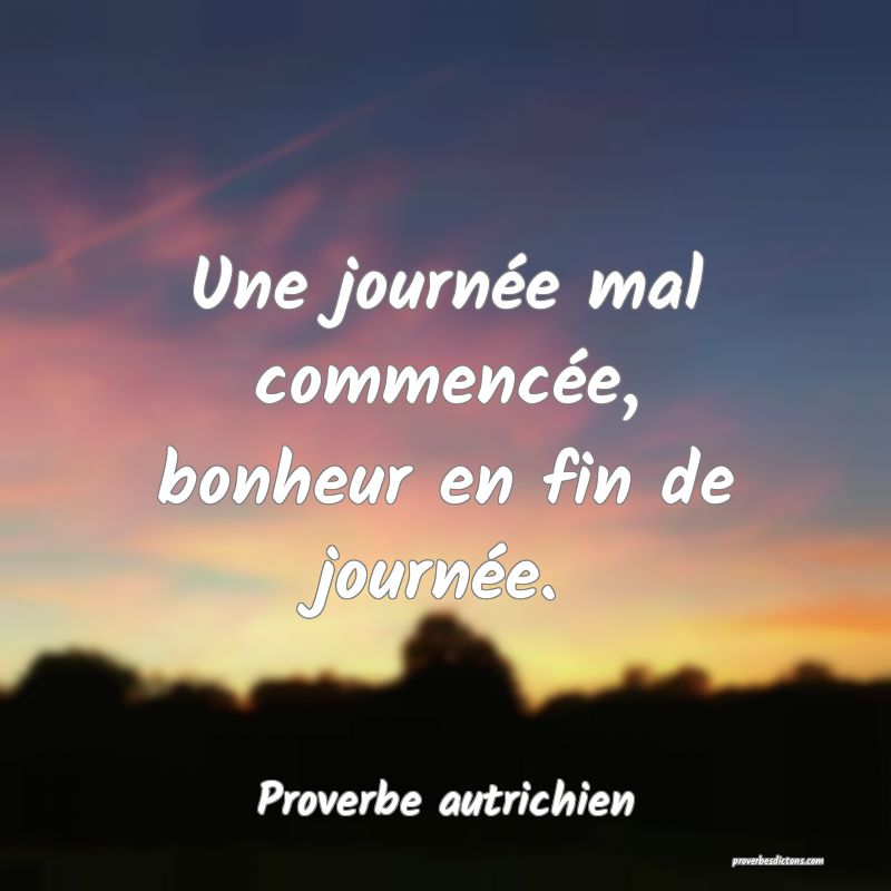  Une journée mal commencée, bonheur en fin de journée.