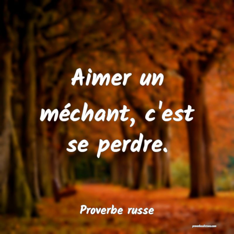  Aimer un méchant, c'est se perdre.