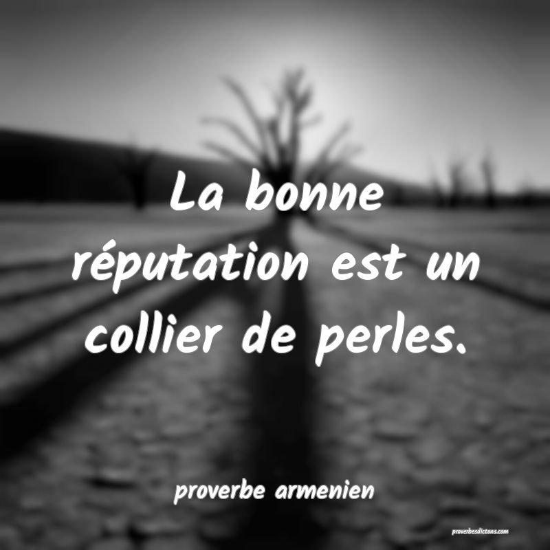  La bonne réputation est un collier de perles.