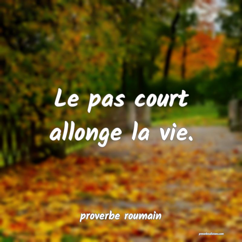 Le pas court allonge la vie.