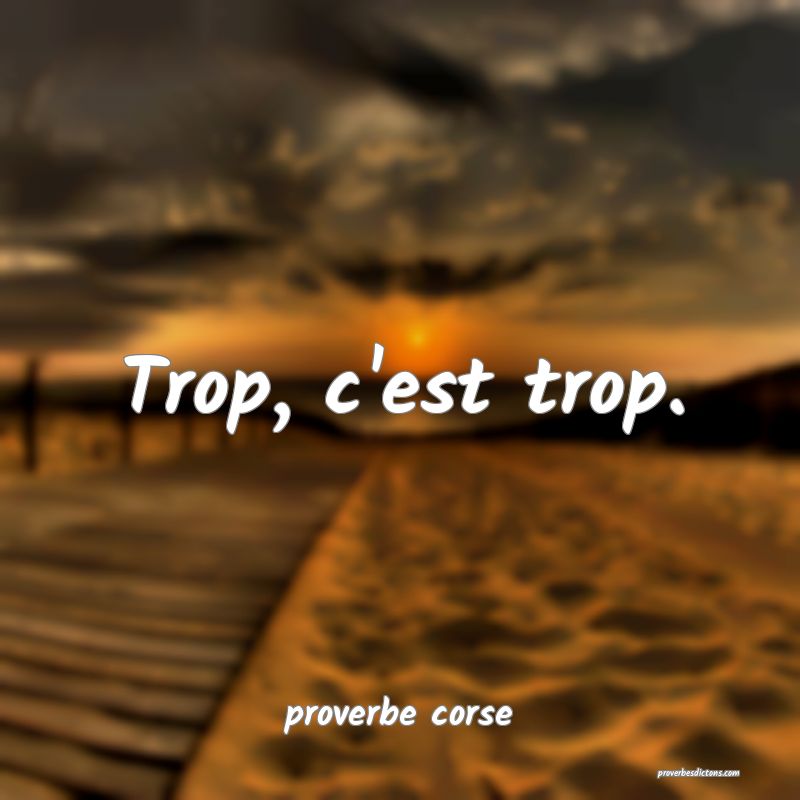  Trop, c'est trop.