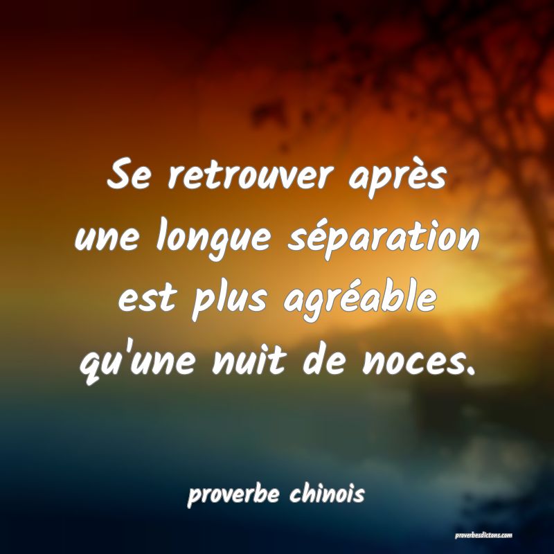  Se retrouver après une longue séparation est plus agréable qu'une nuit de noces.