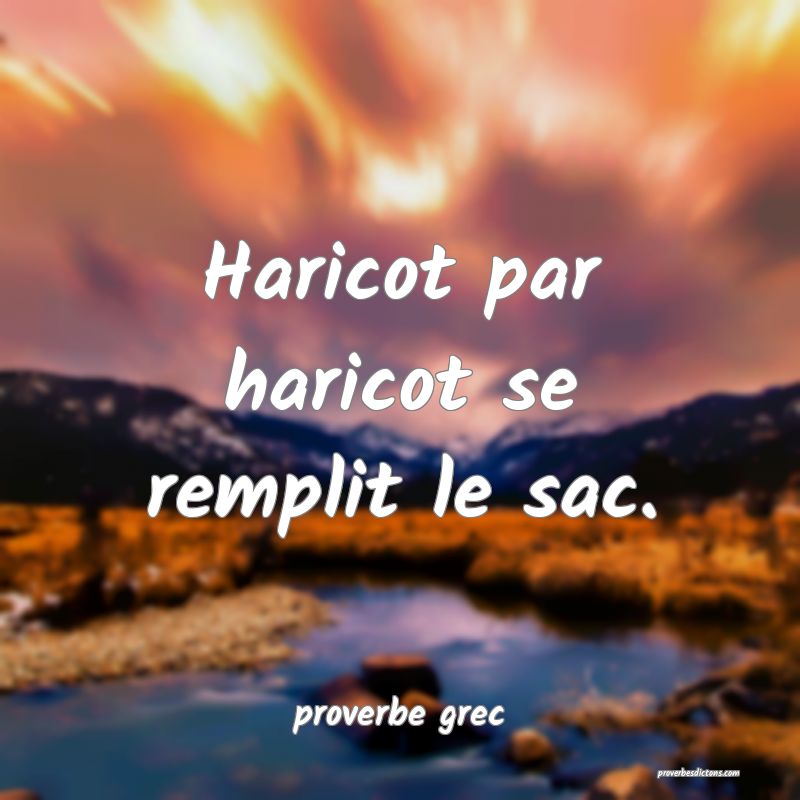  Haricot par haricot se remplit le sac.