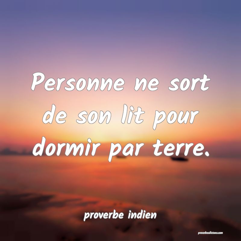 Personne ne sort de son lit pour dormir par terre.