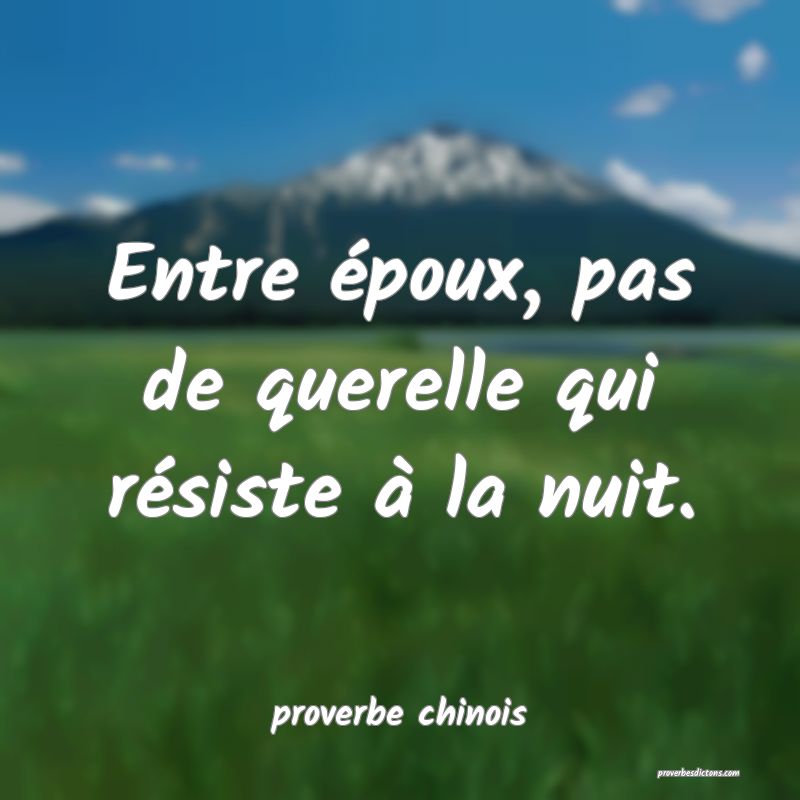  Entre époux, pas de querelle qui résiste à la nuit.