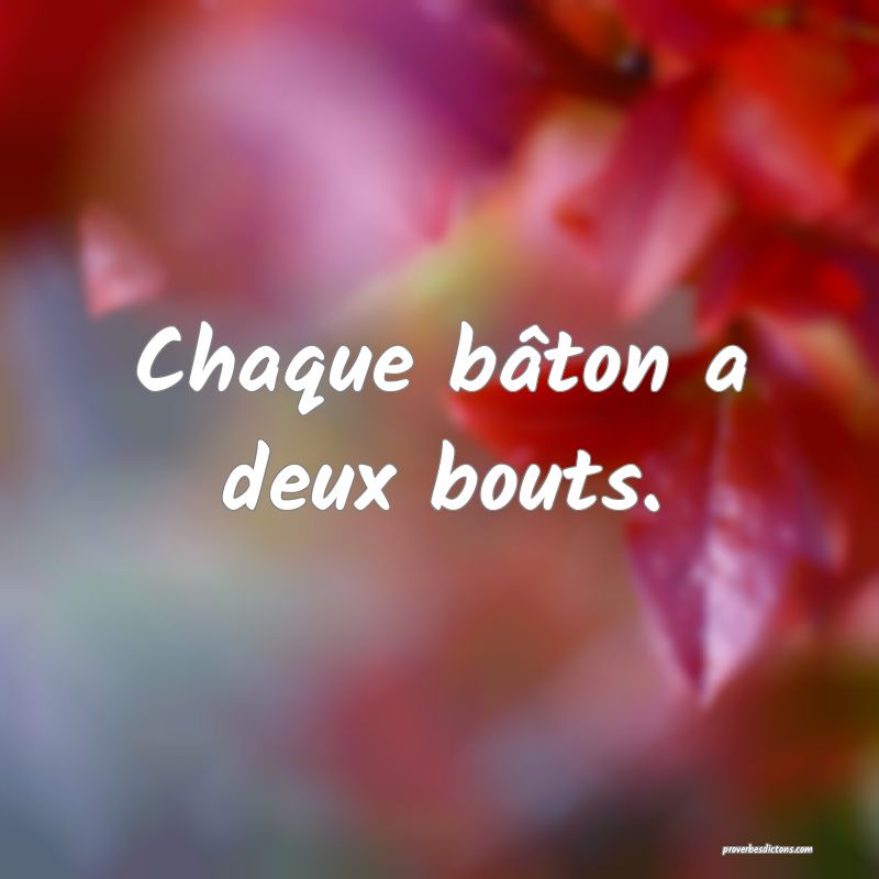 Chaque bâton a deux bouts.