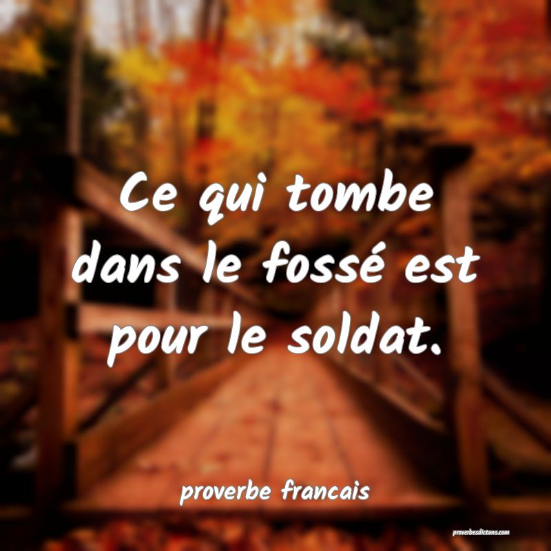 Ce qui tombe dans le fossé est pour le soldat.