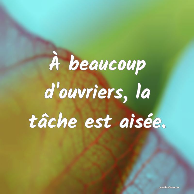 À beaucoup d'ouvriers, la tâche est aisée.