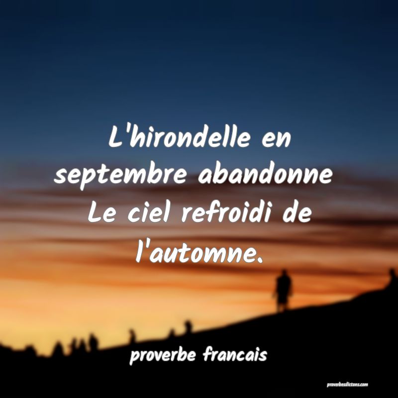 L'hirondelle en septembre abandonne 
Le ciel refroidi de l'automne.
