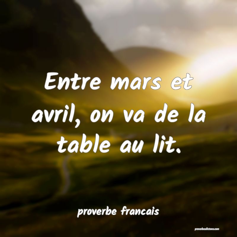 Entre mars et avril, on va de la table au lit.
