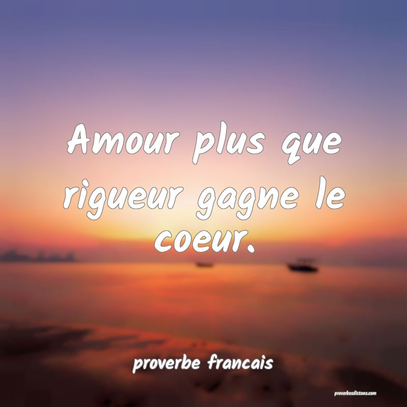  Amour plus que rigueur gagne le coeur.
