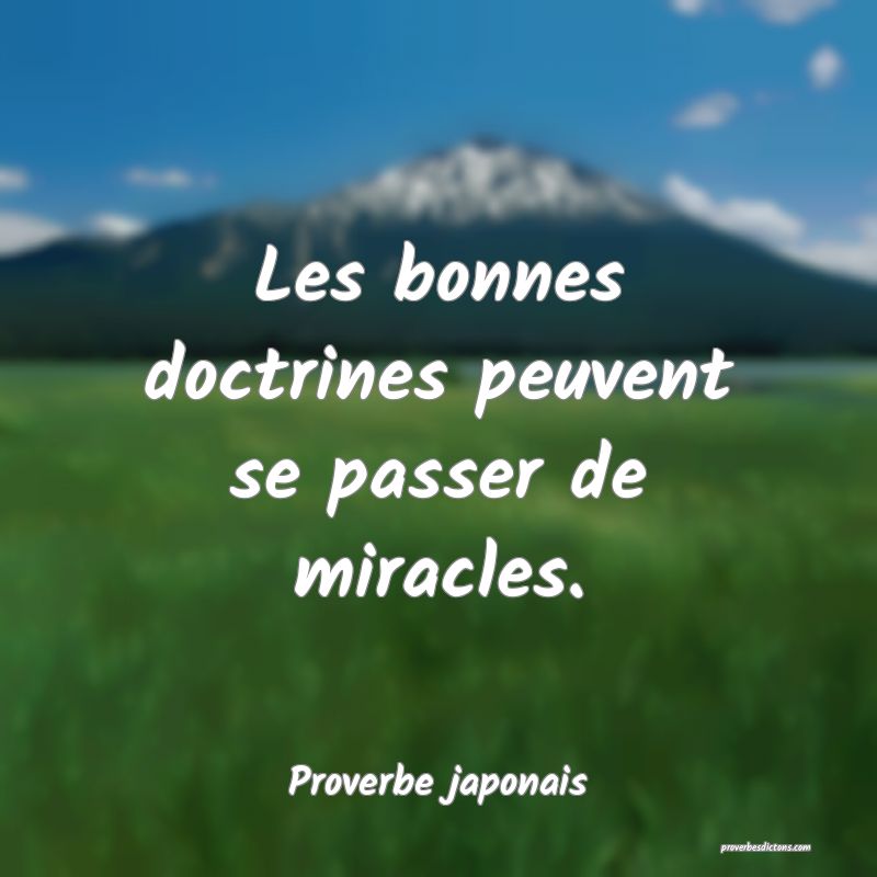 Les bonnes doctrines peuvent se passer de miracles.