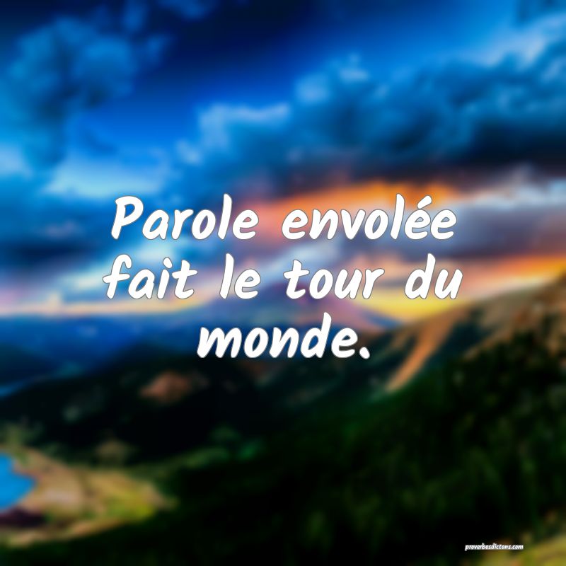 Parole envolée fait le tour du monde.