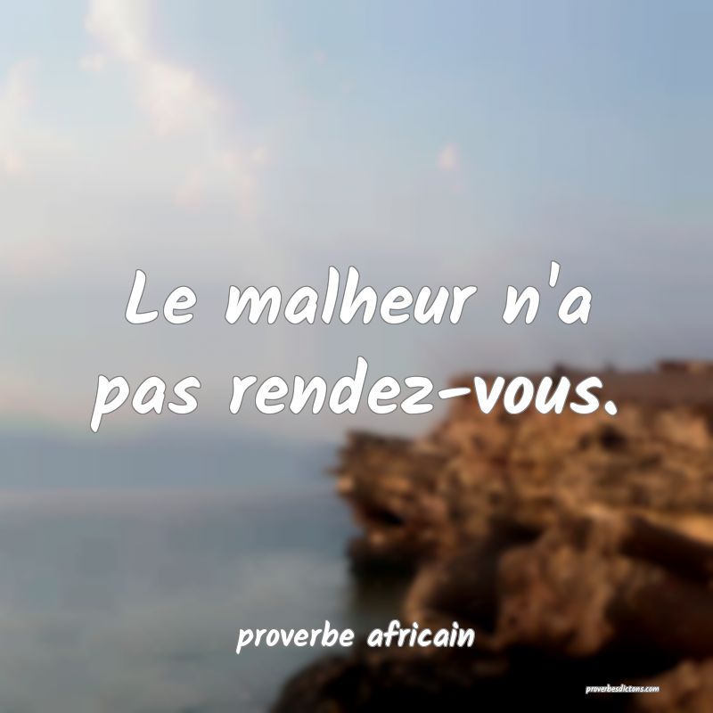Le malheur n'a pas rendez-vous.