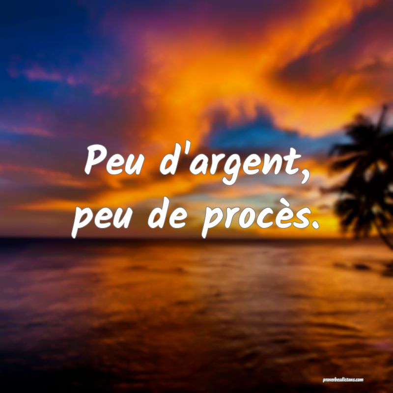 Peu d'argent, peu de procès.