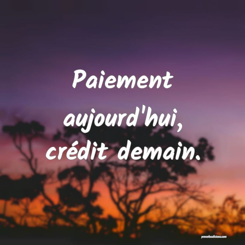 Paiement aujourd'hui, crédit demain.