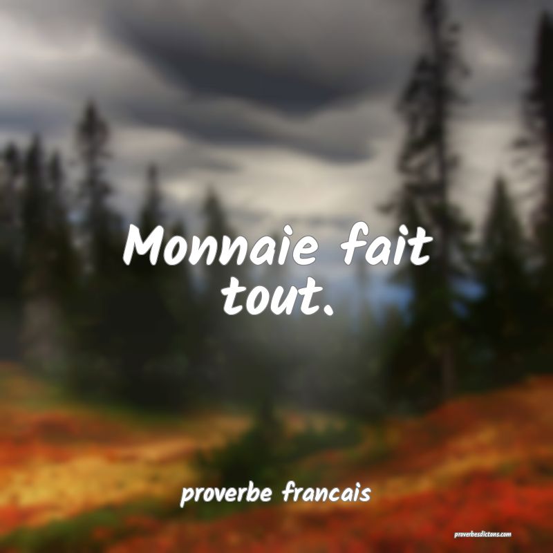 Monnaie fait tout.