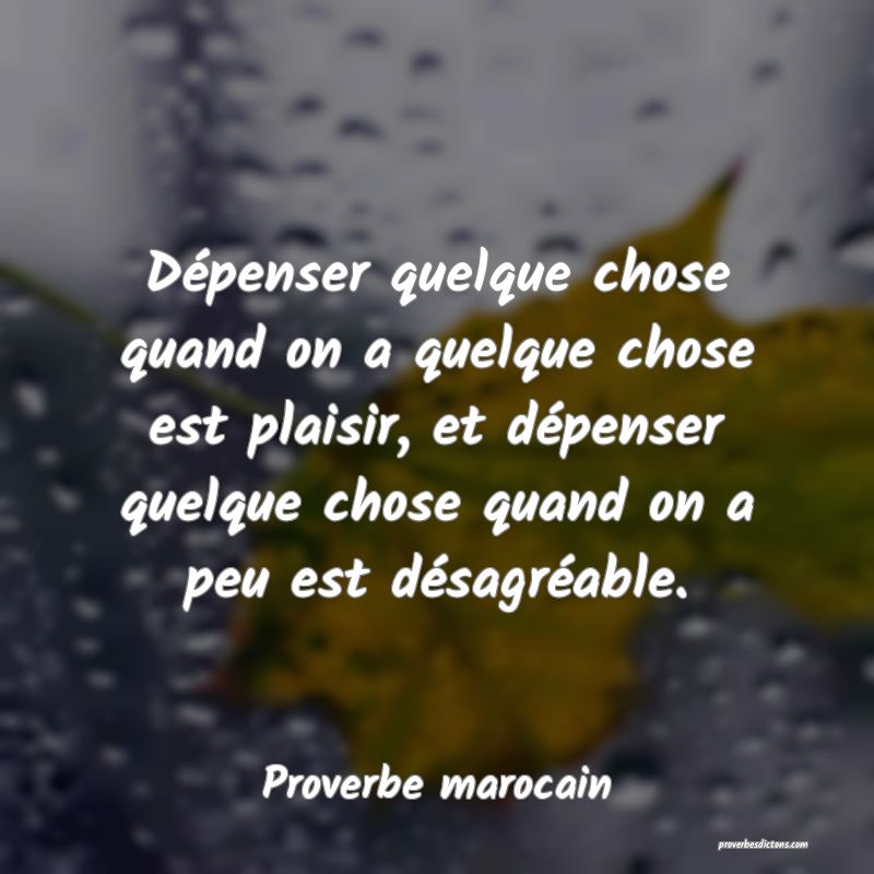 Dépenser quelque chose quand on a quelque chose est plaisir, et dépenser quelque chose quand on a peu est désagréable.