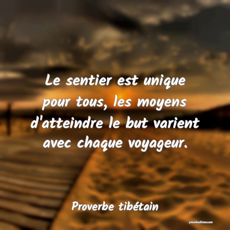 Le sentier est unique pour tous, les moyens d'atteindre le but varient avec chaque voyageur.